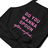 Do You Wanna Spoon After We Fork Organic Cotton Apron